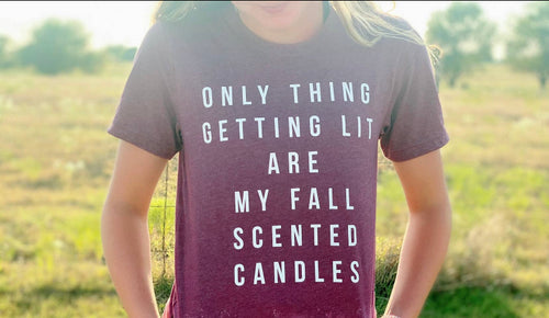 Unisex The Only Thing Getting Lit is My Fall Candles Tee